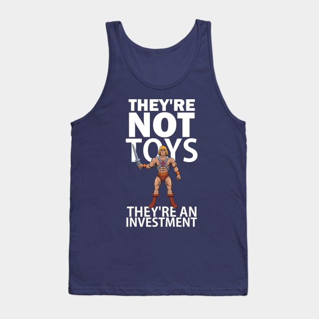 They're not toys, they're an investment Tank Top by Blind Man Studio